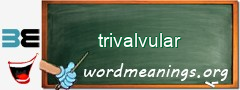 WordMeaning blackboard for trivalvular